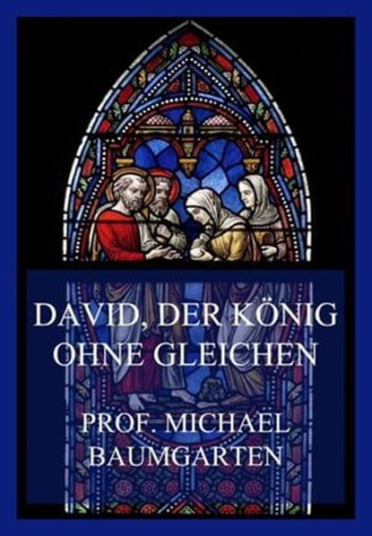 David, der König ohne Gleichen, Prof. Michael Baumgarten - Ebook - 9783849662097