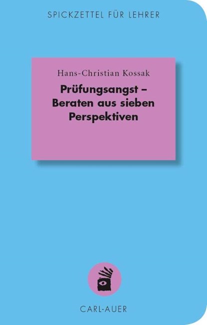 Prüfungsangst - Beraten aus sieben Perspektiven, Hans-Christian Kossak - Paperback - 9783849700584