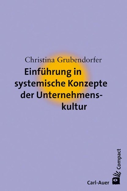 Einführung in systemische Konzepte der Unternehmenskultur, Christina Grubendorfer - Paperback - 9783849701055