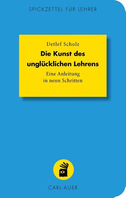 Die Kunst des unglücklichen Lehrens, Detlef Scholz - Paperback - 9783849702229