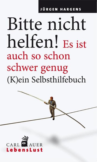 Bitte nicht helfen! Es ist auch so schon schwer genug, Jürgen Hargens - Paperback - 9783849702946