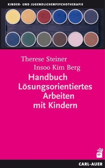Handbuch Lösungsorientiertes Arbeiten mit Kindern, Therese Steiner ; Insoo Kim Berg - Paperback - 9783849702960
