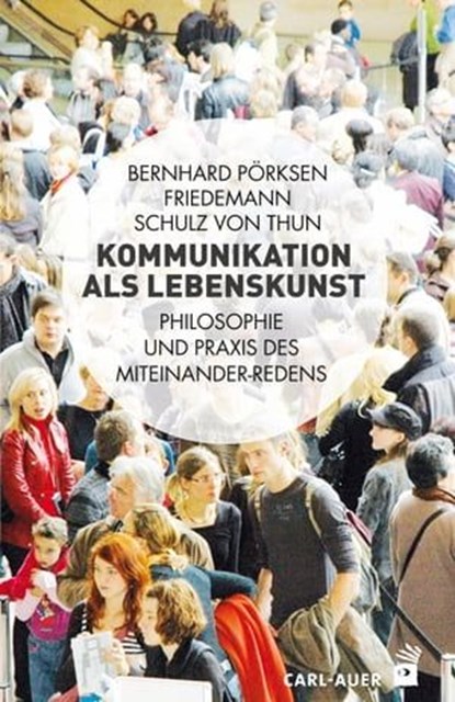 Kommunikation als Lebenskunst, Bernhard Pörksen ; Friedemann Schulz von Thun - Ebook - 9783849780111