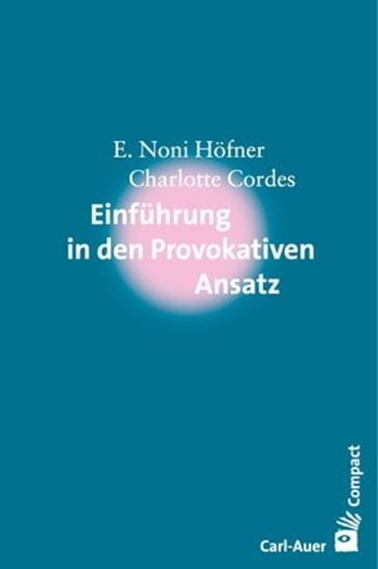 Einführung in den Provokativen Ansatz, E. Noni Höfner ; Charlotte Cordes - Ebook - 9783849781484