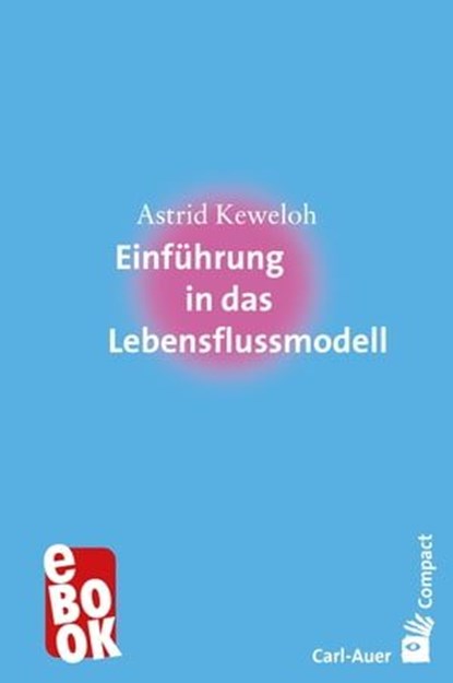 Einführung in das Lebensflussmodell, Keweloh Astrid - Ebook - 9783849781606