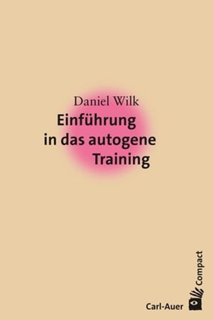 Einführung in das Autogene Training, Daniel Wilk - Ebook - 9783849781941