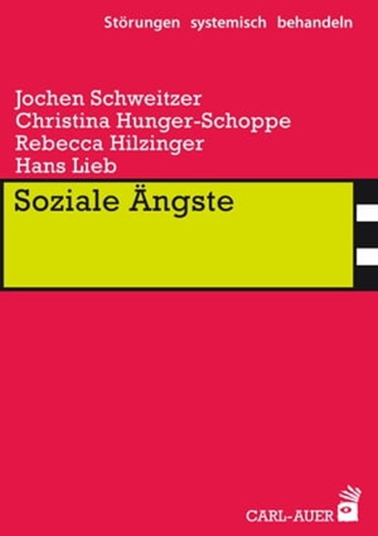 Soziale Ängste, Jochen Schweitzer ; Christina Hunger-Schoppe ; Rebecca Hilzinger ; Hans Lieb - Ebook - 9783849782382