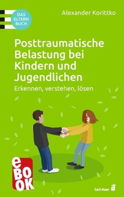 Posttraumatische Belastung bei Kindern und Jugendlichen, Alexander Korittko - Ebook - 9783849782719