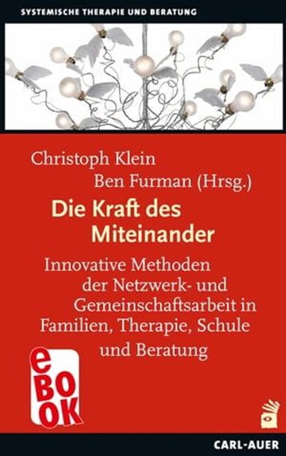 Die Kraft des Miteinander, Philip Streit ; Hanna Weber ; Jaakko Seikkula ; Justine van Lawick ; Erik van der Elst ; Idan Amiel ; Erzsébet Roth ; Eia Asen ; Ulrike Behme-Matthiessen ; Thomas Pletsch ; Ulrich Baus ; Klaus Henner Spierling ; Sue Young ; Tal Maimon ; Lorenn Walker ; An - Ebook - 9783849782917