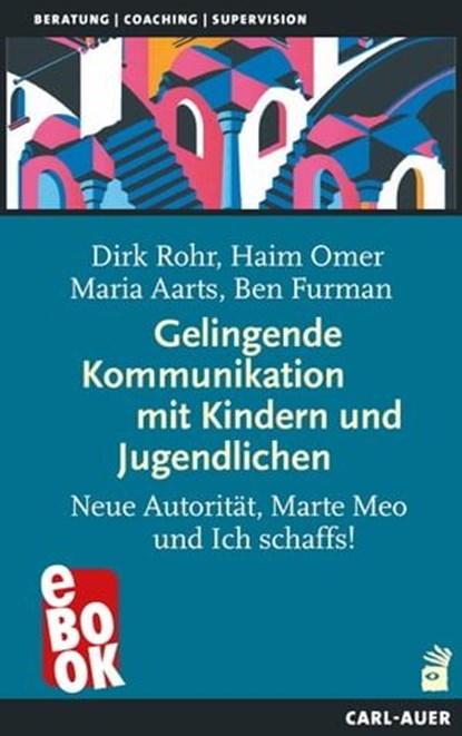 Gelingende Kommunikation mit Kindern und Jugendlichen, Dirk Rohr ; Haim Omer ; Maria Aarts ; Ben Furman - Ebook - 9783849783440
