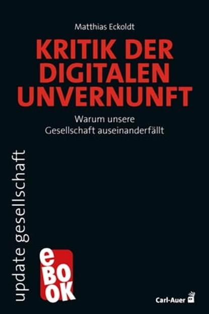 Kritik der digitalen Unvernunft, Matthias Eckoldt - Ebook - 9783849783594
