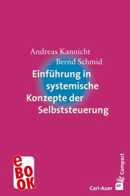 Einführung in systemische Konzepte der Selbststeuerung, Andreas Kannicht ; Bernd Schmid - Ebook - 9783849783617