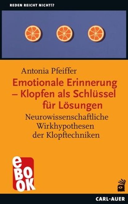 Emotionale Erinnerung – Klopfen als Schlüssel für Lösungen, Antonia Pfeiffer - Ebook - 9783849784010