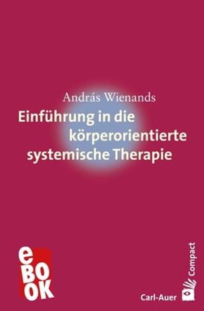 Einführung in die körperorientierte systemische Therapie, András Wienands - Ebook - 9783849784447