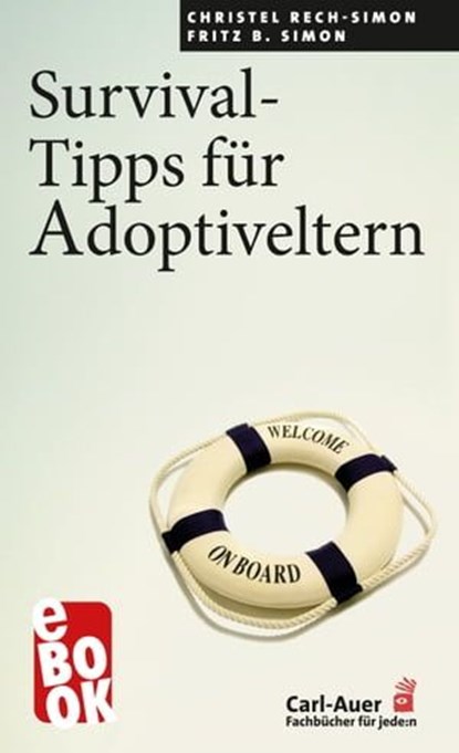 Survival-Tipps für Adoptiveltern, Christel Rech-Simon ; Fritz B. Simon - Ebook - 9783849784539