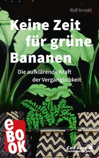 Keine Zeit für grüne Bananen, Rolf Arnold - Ebook - 9783849785246