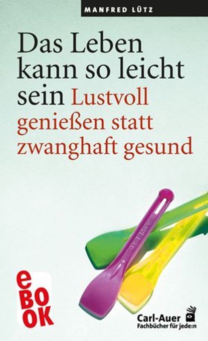 Das Leben kann so leicht sein, Manfred Lütz - Ebook - 9783849785376