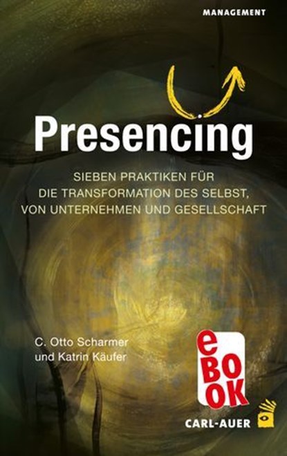Presencing, C. Otto Scharmer ; Katrin Käufer - Ebook - 9783849785635
