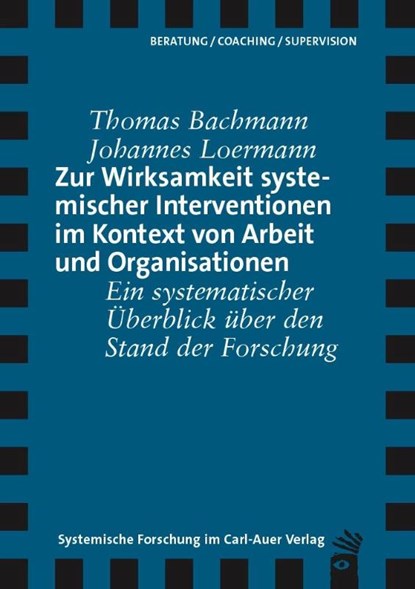 Zur Wirksamkeit systemischer Interventionen im Kontext von Arbeit und Organisationen, Thomas Bachmann ; Johannes Loermann - Paperback - 9783849790646