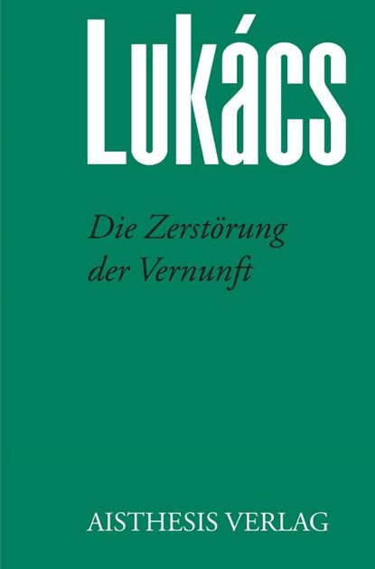 Die Zerstörung der Vernunft, Georg Lukács - Paperback - 9783849818401