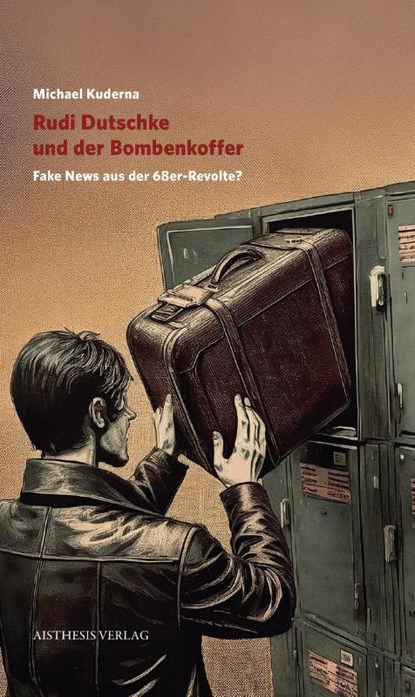 Rudi Dutschke und der Bombenkoffer, Michael Kuderna - Paperback - 9783849820800