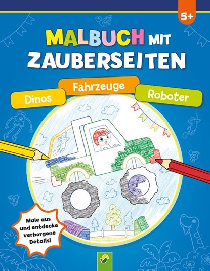 Malbuch mit Zauberseiten Dinos, Fahrzeuge, Roboter, Schwager & Steinlein Verlag GmbH - Paperback - 9783849946890