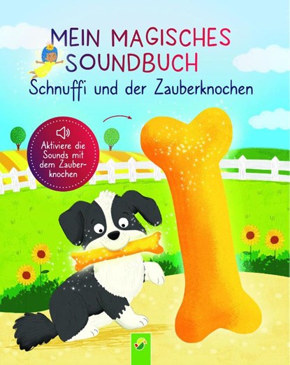 Mein magisches Soundbuch: Schnuffi und der Zauberknochen, Svenja Dieken ; Schwager & Steinlein Verlag - Gebonden - 9783849946913
