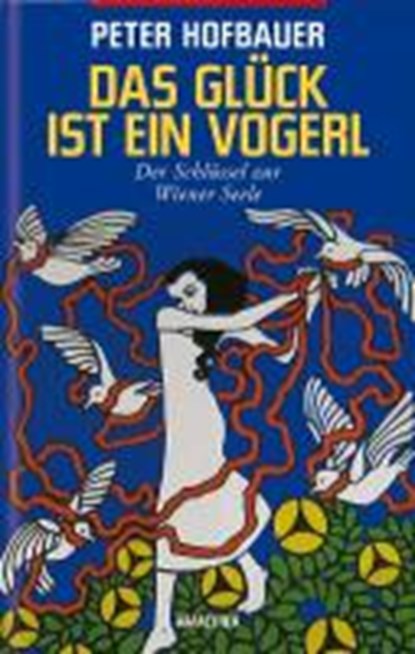 Hofbauer, P: Glück ist ein Vogerl, HOFBAUER,  Peter - Gebonden - 9783850027489