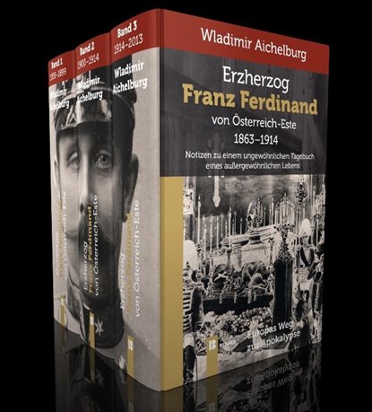 Erzherzog Franz Ferdinand von Österreich-Este 1863-1914. Band 1-3, Wladimir Aichelburg - Gebonden - 9783850286244