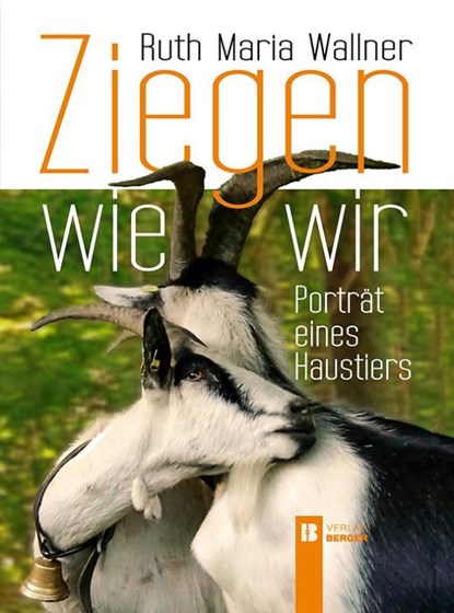 Ziegen wie wir, Ruth Maria Wallner - Gebonden - 9783850287364