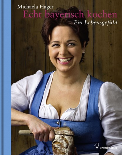 Echt bayerisch kochen, Michaela Hager - Gebonden - 9783850337144