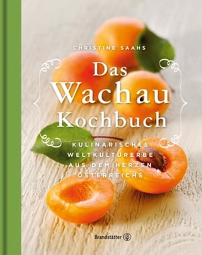 Das Wachau Kochbuch, Christine Saahs - Ebook - 9783850339377
