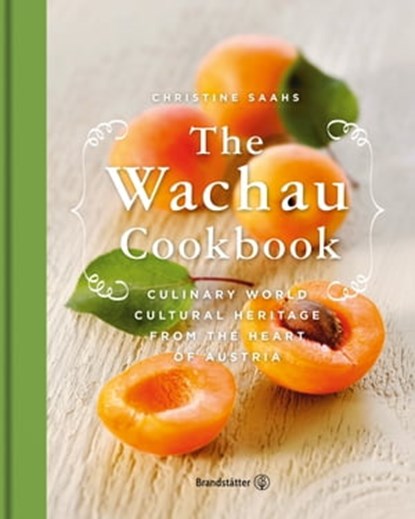 The Wachau Cookbook, Christine Saahs - Ebook - 9783850339384