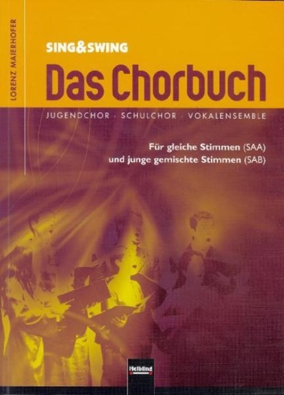 Sing & Swing - Das Chorbuch, Lorenz Maierhofer - Paperback - 9783850613057