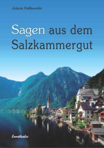 Sagen aus dem Salzkammergut, Jolanthe Haßlwander - Paperback - 9783850681032