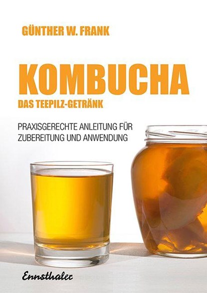 Kombucha - Das Teepilz-Getränk, Günther W. Frank - Paperback - 9783850683043