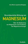 Die erstaunliche Wirkung von Magnesium | Ana Maria Lajusticia Bergasa | 