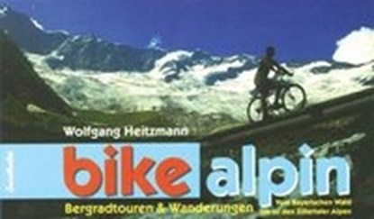 Bike alpin, HEITZMANN,  Wolfgang - Paperback - 9783850683937