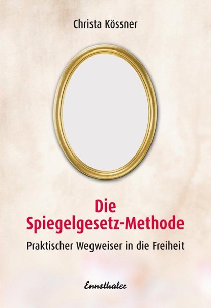 Die Spiegelgesetz-Methode, Christa Kössner - Paperback - 9783850685795
