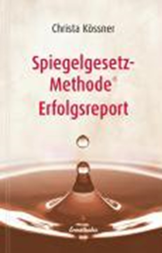 Kössner, C: Spiegelgesetz-Methode (R) Erfolgsreport