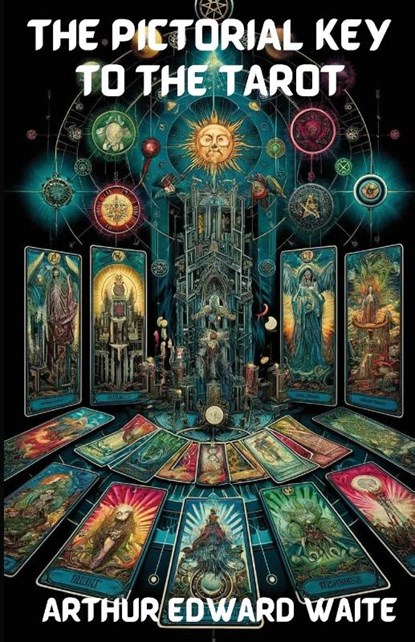 The Pictorial Key To The Tarot(Illustrated), Arthur Edward Waite - Paperback - 9783850946520