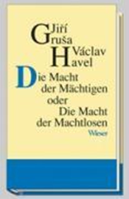 Die Macht der Mächtigen oder Die Macht der Machtlosen, Jiri Grusa ; Václav Havel - Paperback - 9783851296013