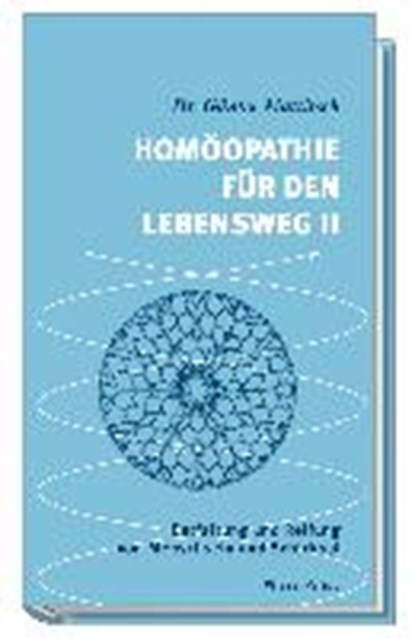 Homöopathie für den Lebensweg II, MATTITSCH,  Günter - Gebonden - 9783851299229