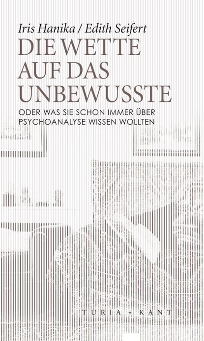 Die Wette auf das Unbewusste, Edith Seifert ; Iris Hanika - Paperback - 9783851328974