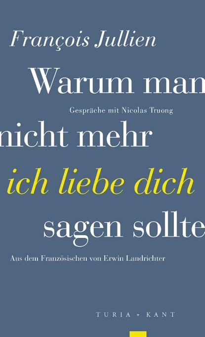 Warum man nicht mehr »ich liebe dich« sagen sollte, François Jullien - Paperback - 9783851329841
