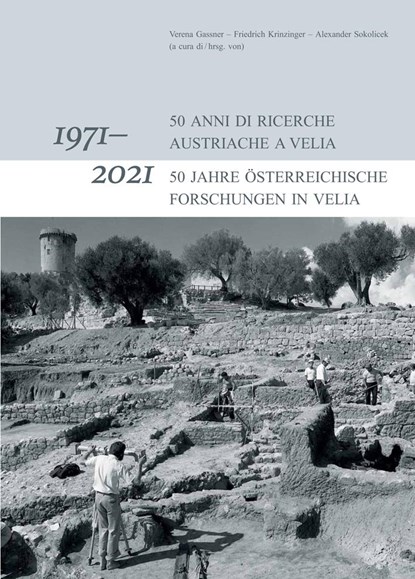 1971-2021: 50 anni di ricerche Austriache a Velia / 1971-2021: 50 Jahre Österreichische Forschungen in Velia, Verena Gassner ;  Friedrich Krinzinger ;  Alexander Sokolicek - Gebonden - 9783851612851