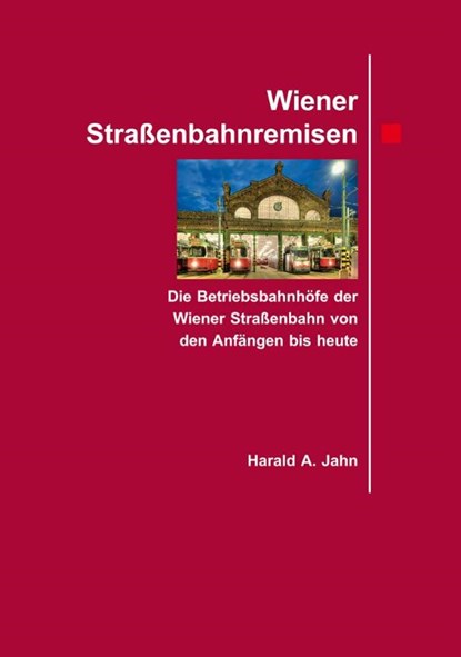 Wiener Straßenbahnremisen., Harald A Jahn - Gebonden - 9783851612998