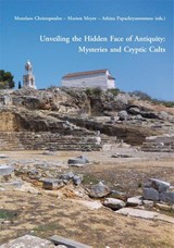 Unveiling the Hidden Face of Antiquity: Mysteries and Cryptic Cults - Menelaos Christopoulos ; Marion Meyer ; Athina Papachrysostomou - 9783851613001