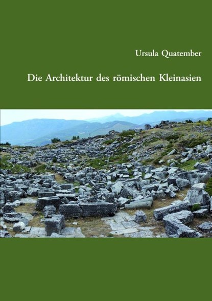 Die Architektur des römischen Kleinasien, Ursula Quatember - Gebonden - 9783851613124