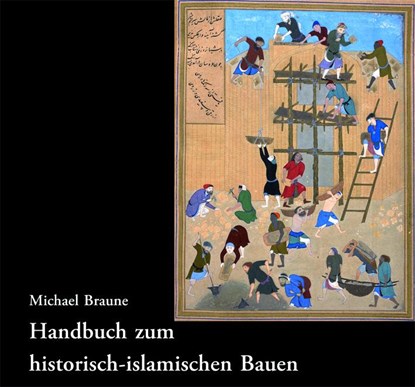 Handbuch zum historisch-islamischen Bauen, Michael Braune - Gebonden - 9783851613155